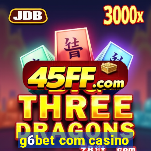 g6bet com casino